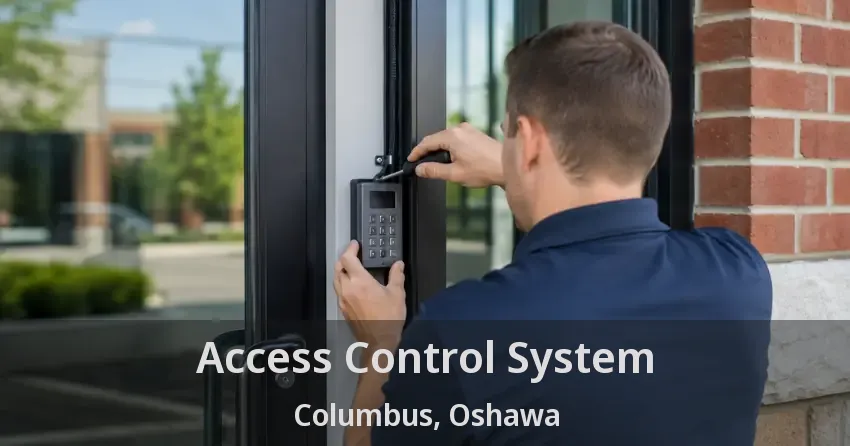 Access Control System Columbus, Oshawa - ON