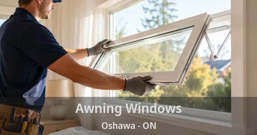 Awning Windows Oshawa - ON