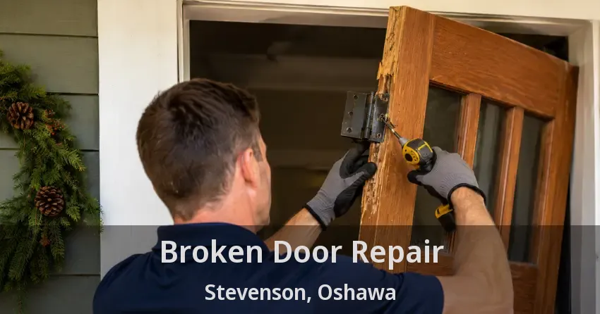 Broken Door Repair Stevenson, Oshawa - ON