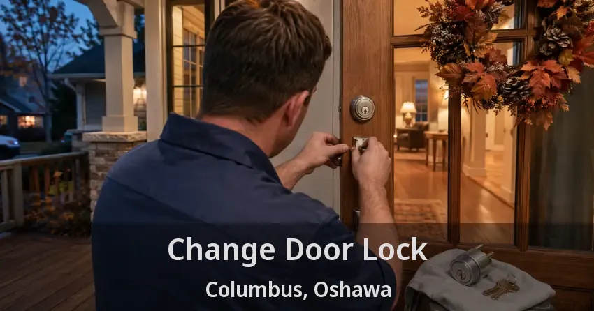 Change Door Lock Columbus, Oshawa - ON
