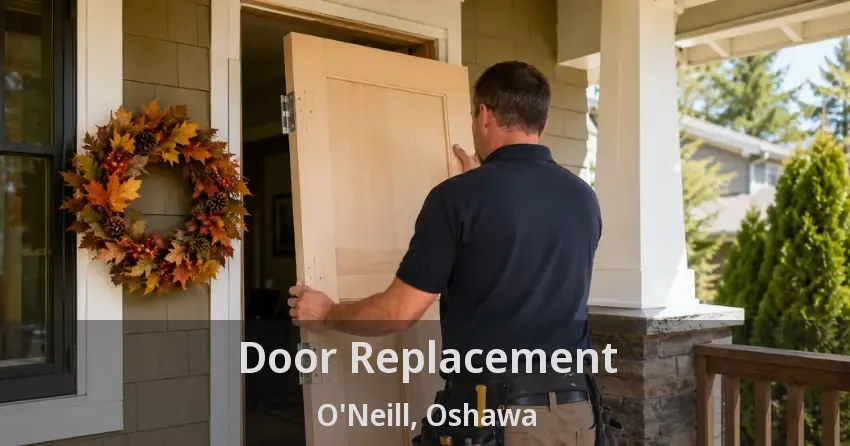 Door Replacement O'Neill, Oshawa - ON