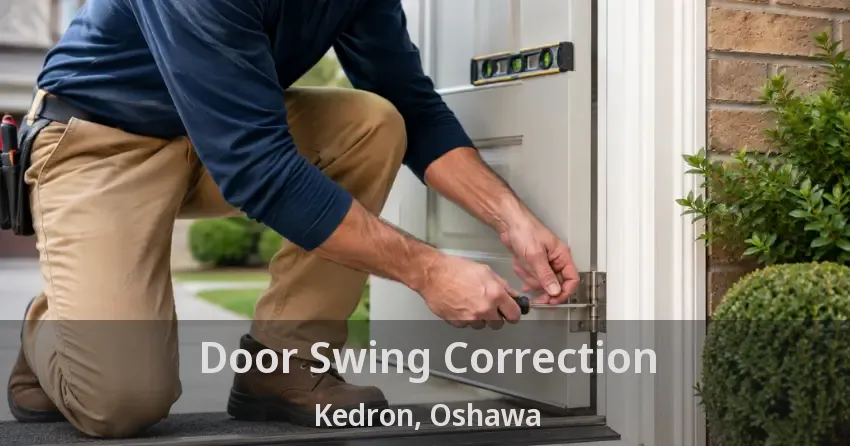 Door Swing Correction Kedron, Oshawa - ON