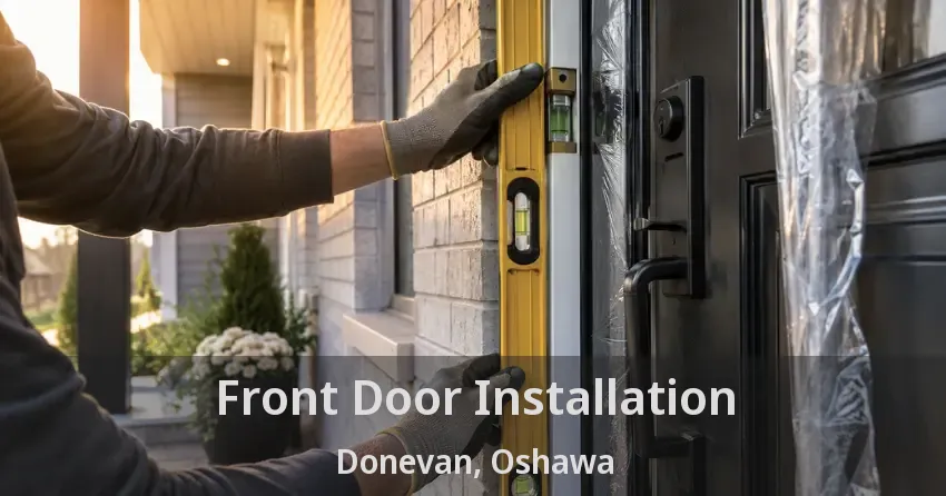 Front Door Installation Donevan, Oshawa - ON