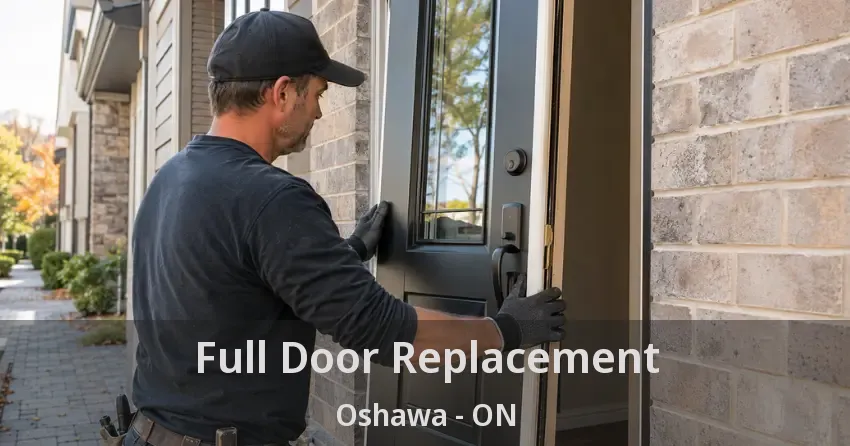 Full Door Replacement Oshawa - ON