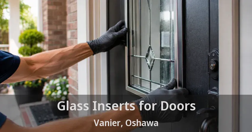 Glass Inserts for Doors Vanier, Oshawa - ON