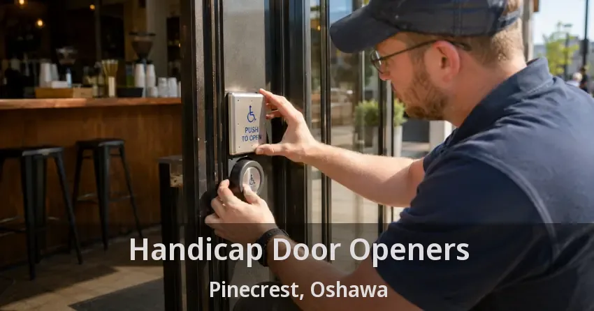 Handicap Door Openers Pinecrest, Oshawa - ON