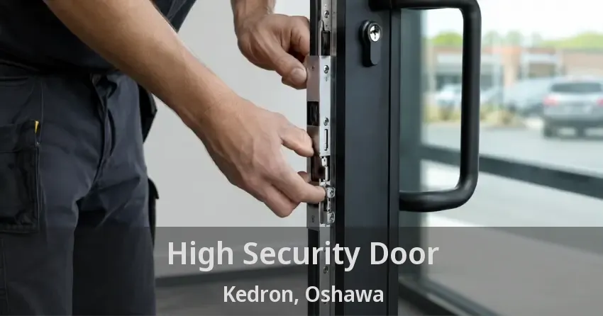 High Security Door Kedron, Oshawa - ON