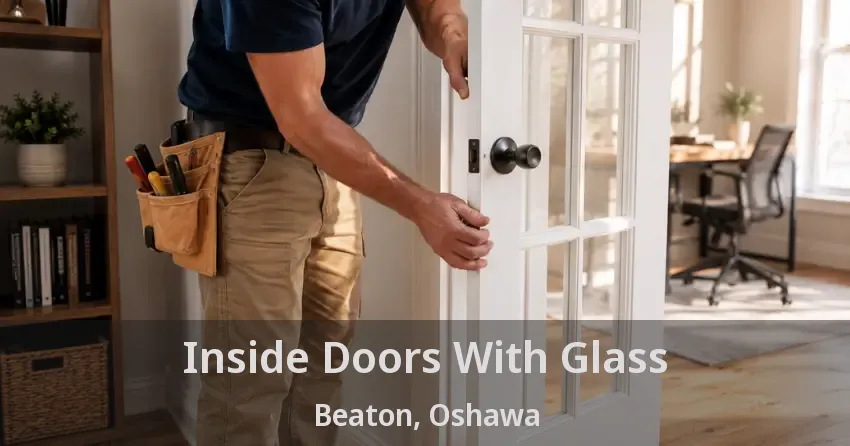 Inside Doors With Glass Beaton, Oshawa - ON