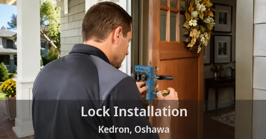 Lock Installation Kedron, Oshawa - ON