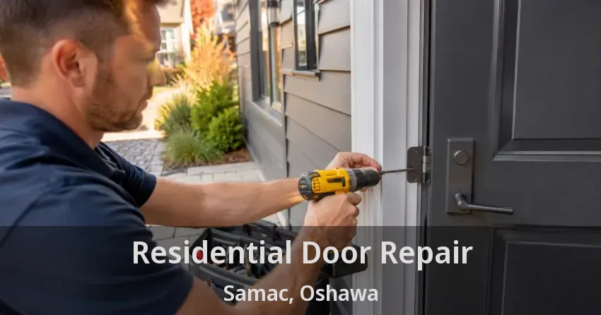 Residential Door Repair Samac, Oshawa - ON
