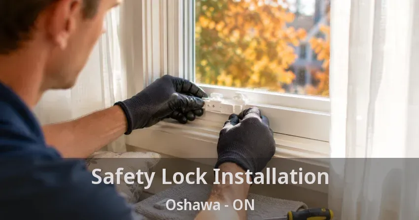 Safety Lock Installation Oshawa - ON