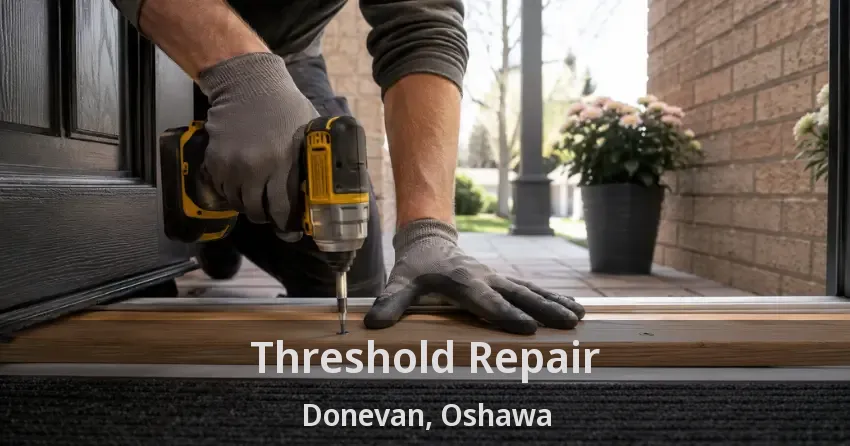 Threshold Repair Donevan, Oshawa - ON