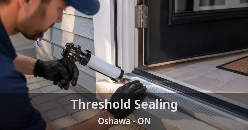 Threshold Sealing Oshawa - ON