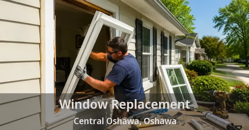 Window Replacement Central Oshawa, Oshawa - ON