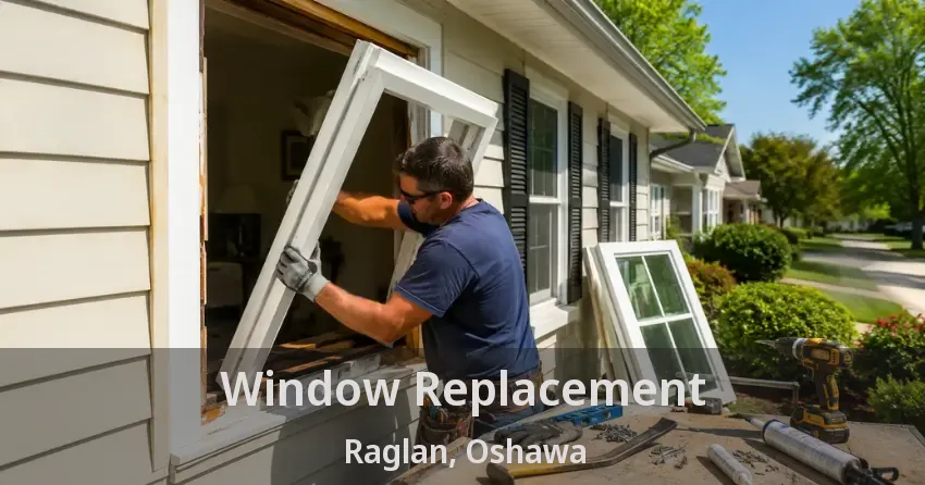 Window Replacement Raglan, Oshawa - ON